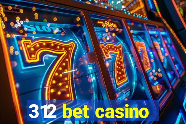 312 bet casino