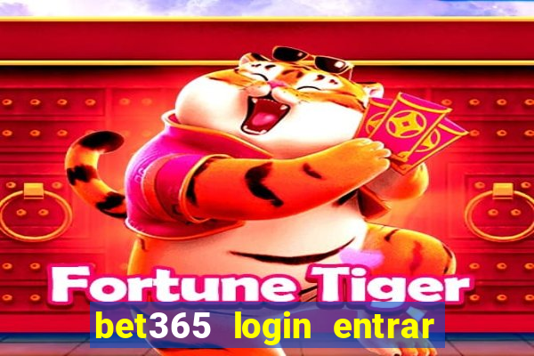 bet365 login entrar agora direto