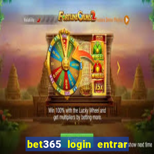 bet365 login entrar agora direto