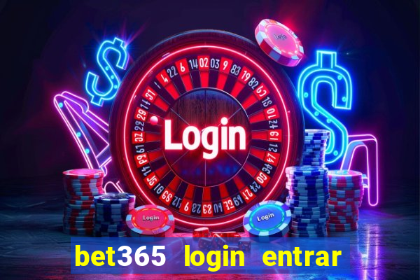 bet365 login entrar agora direto