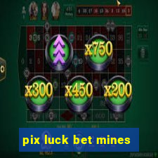 pix luck bet mines