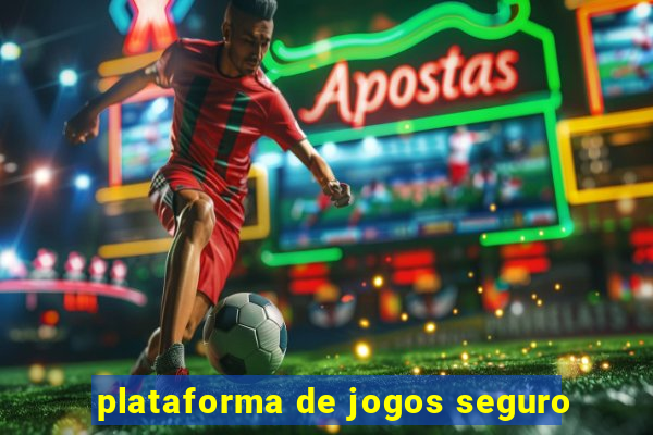 plataforma de jogos seguro