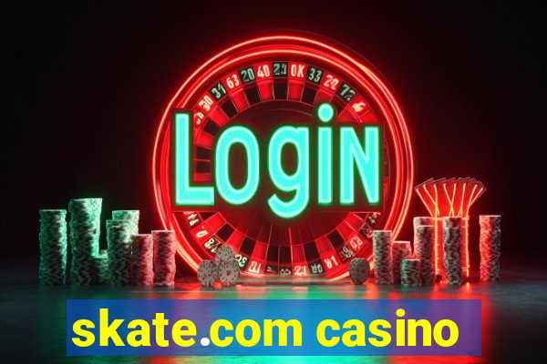 skate.com casino