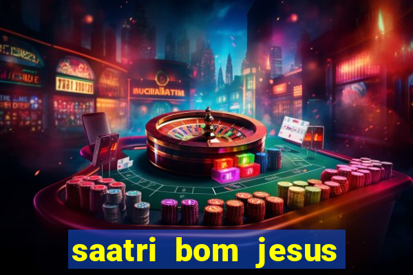 saatri bom jesus da lapa