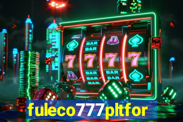 fuleco777pltfor