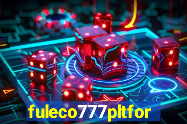 fuleco777pltfor