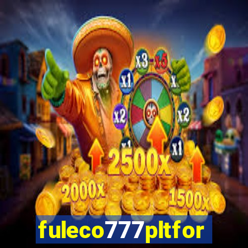 fuleco777pltfor