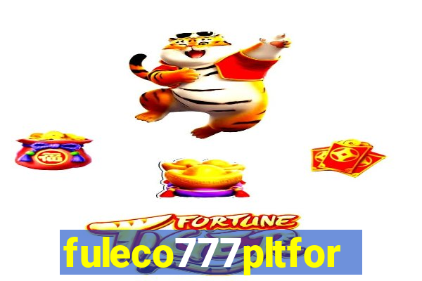 fuleco777pltfor