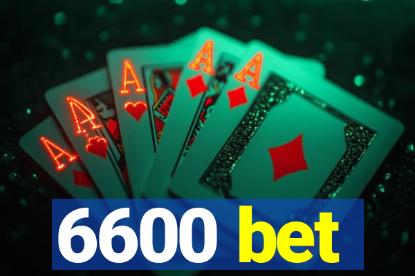 6600 bet