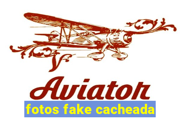 fotos fake cacheada