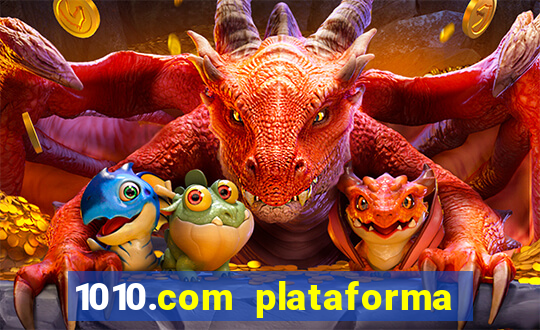 1010.com plataforma de jogos