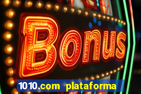 1010.com plataforma de jogos