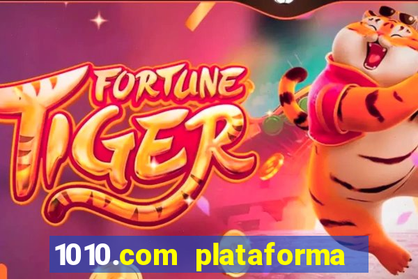 1010.com plataforma de jogos