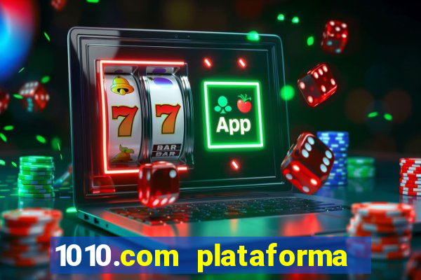 1010.com plataforma de jogos