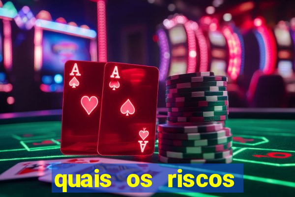 quais os riscos dos jogos de aposta