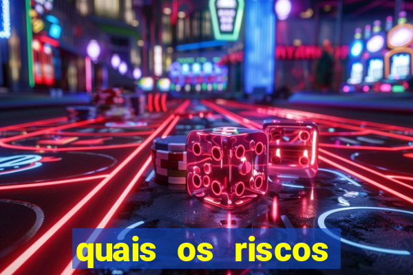 quais os riscos dos jogos de aposta