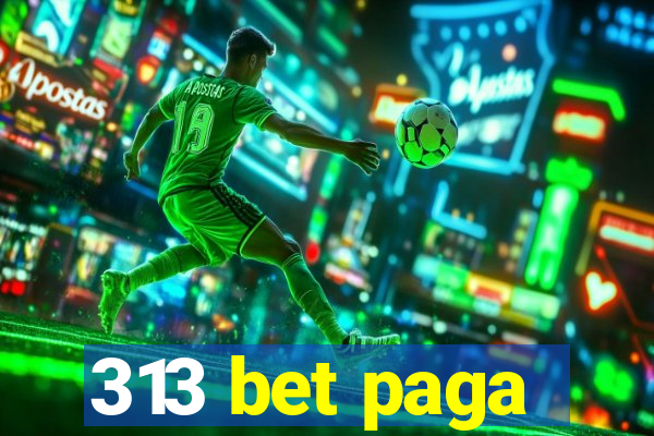 313 bet paga