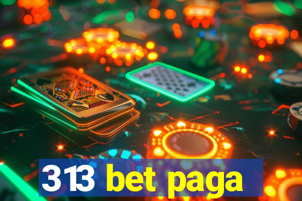 313 bet paga