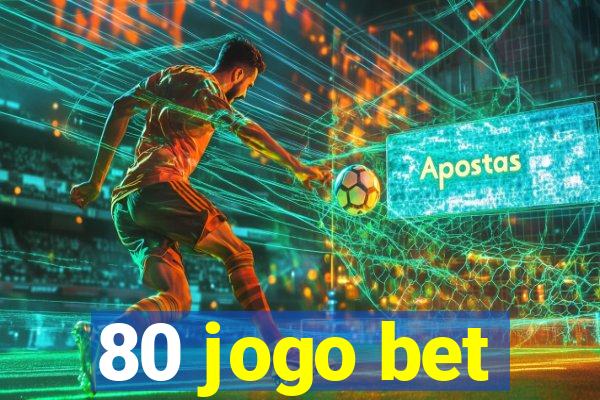 80 jogo bet