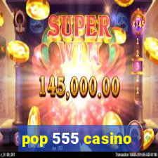 pop 555 casino