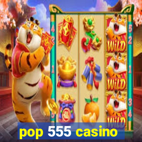 pop 555 casino