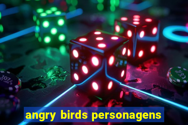 angry birds personagens