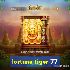 fortune tiger 77