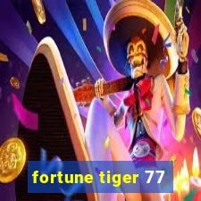 fortune tiger 77