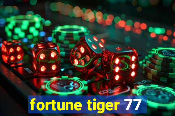 fortune tiger 77