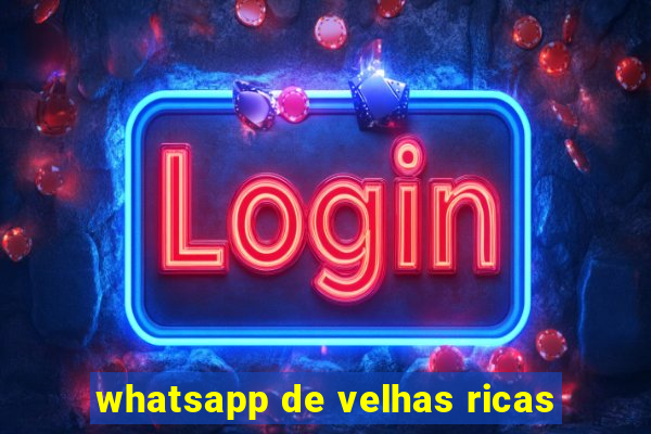 whatsapp de velhas ricas