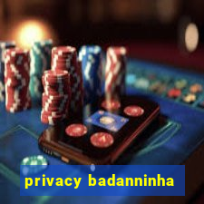 privacy badanninha