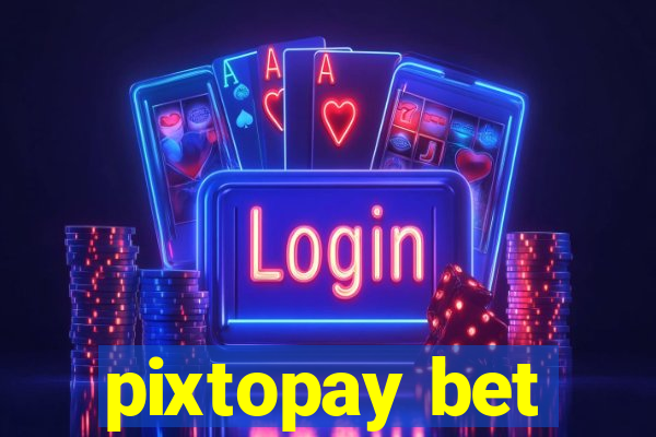 pixtopay bet