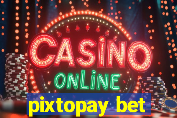 pixtopay bet