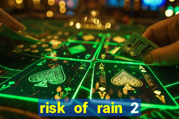 risk of rain 2 tier list