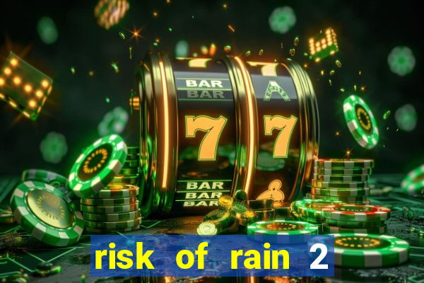 risk of rain 2 tier list