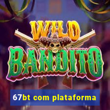 67bt com plataforma