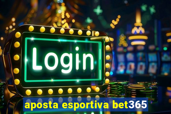 aposta esportiva bet365