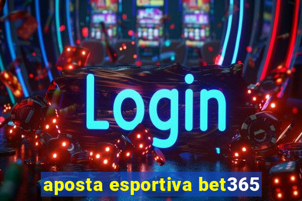 aposta esportiva bet365