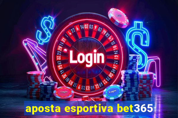 aposta esportiva bet365