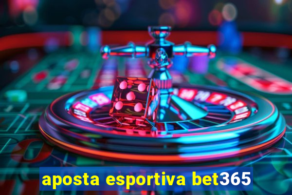 aposta esportiva bet365