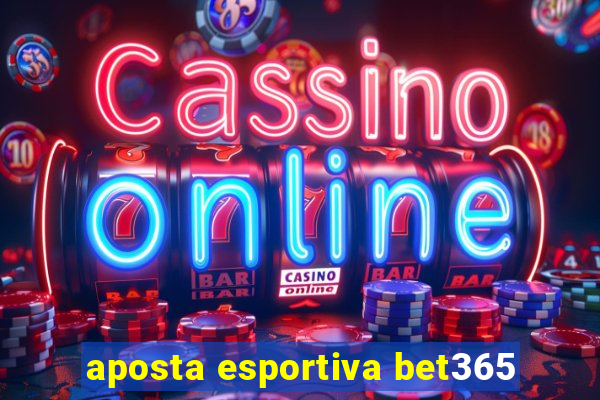 aposta esportiva bet365