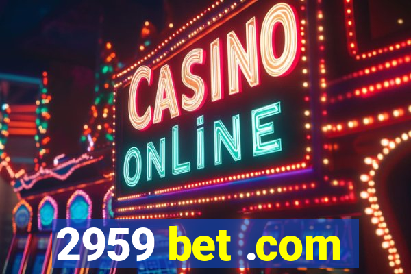 2959 bet .com