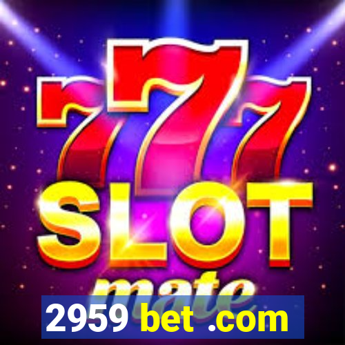 2959 bet .com