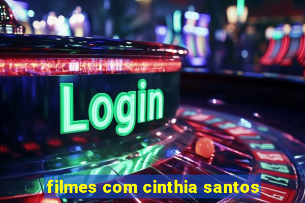 filmes com cinthia santos