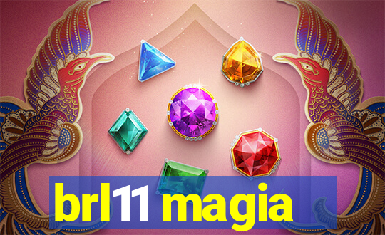 brl11 magia