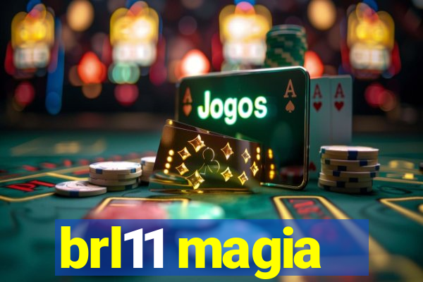 brl11 magia