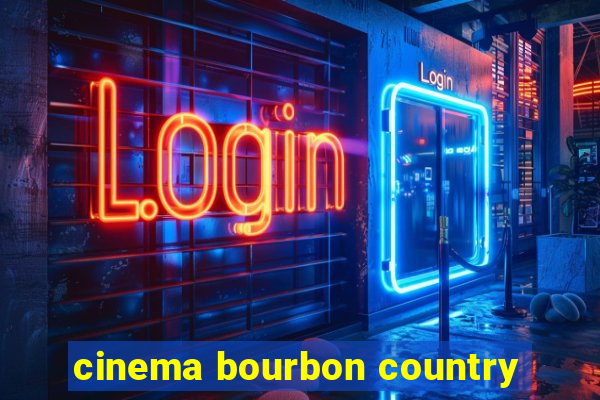 cinema bourbon country