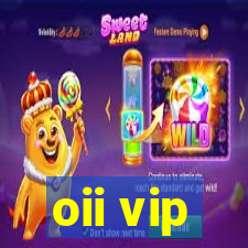 oii vip