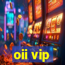 oii vip