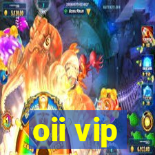 oii vip